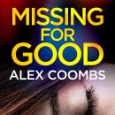 Missing for Good - A Gritty Crime Mystery That Will Keep You Guessing (Unabridged) Audiobook