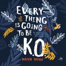 Everything Is Going To Be K.O. Audiobook