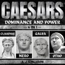 Caesars: Dominance And Power: 4 In 1 Claudius, Nero, Galba & Otho Audiobook