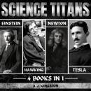 Science Titans: Einstein, Hawking, Newton, And Tesla Audiobook