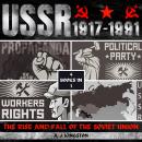 USSR: 1917-1991: The Rise And Fall Of The Soviet Union Audiobook
