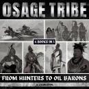 Osage Tribe: From Hunters To Oil Barons Audiobook