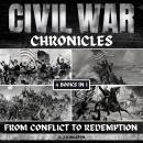 Civil War Chronicles: From Conflict To Redemption Audiobook