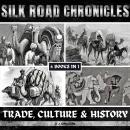 Silk Road Chronicles: Trade, Culture & History Audiobook