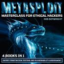 Metasploit Masterclass For Ethical Hackers: Expert Penetration Testing And Vulnerability Assessment Audiobook