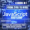 JavaScript Bootcamp: From Zero To Hero: Hands-On Learning For Web Developers Audiobook