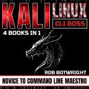 Kali Linux CLI Boss: Novice To Command Line Maestro Audiobook