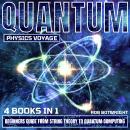 Quantum Physics Voyage: Beginners Guide From String Theory To Quantum Computing Audiobook
