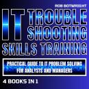 IT Troubleshooting Skills Training: Practical Guide To IT Problem Solving For Analysts And Managers Audiobook