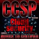 CCSP: Certified Cloud Security Professional: Novice To Certified Audiobook