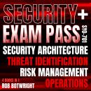 Security+ Exam Pass: (Sy0-701): Security Architecture, Threat Identification, Risk Management, Opera Audiobook