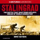 Stalingrad: The Battle that Shattered Hitler's Dream of World Domination Audiobook