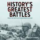 History's Greatest Battles: From the Battle of Marathon to D-Day Audiobook