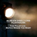 Screen Directors Playhouse  - The Paleface & Butch Minds the Baby