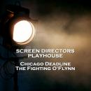 Screen Directors Playhouse  - Chicago Deadline & The Fighting O'Flynn