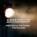 Screen Directors Guild Assignment   - Hold Back the Dawn & The Killers