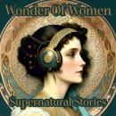 Wonder Of Women - Supernatural Stories Audiobook