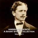 Ambrose Bierce - A Short Story Collection - Volume 1 - An Occurrence at Owl Creek Bridge & Other Sto Audiobook