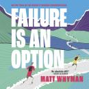 Failure is an Option: On the trail of the world’s toughest mountain race Audiobook