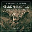 Dark Shadows (Full Cast) 2.2 - Kingdom of the Dead Part 2 Audiobook