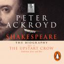 Shakespeare - The Biography: Vol II: The Upstart Crow Audiobook