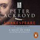 Shakespeare - The Biography: Vol III: A Muse of Fire Audiobook