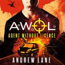 AWOL 1 Agent Without Licence: Fast paced, spy action thriller Audiobook