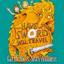 Have Sword, Will Travel: Magic, Dragons and Knights Audiobook