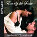 Exactly the Same - A collection of five erotic stories, Miranda Forbes