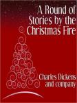 Round of Stories by the Christmas Fire, Charles Dickens
