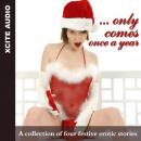 Only Comes Once a Year - A Collection of Four Festive Erotic Stories Audiobook