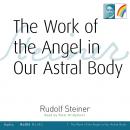 The Work of the Angel on our Astral Body Audiobook