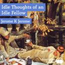 Idle Thoughts of an Idle Fellow Audiobook