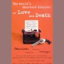 The World's Shortest Stories of Love and Death Audiobook