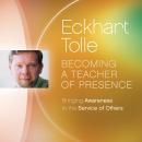 Cover of Becoming a Teacher of Presence: Bringing Awareness to the Service of Others