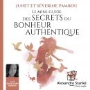 Le mini-guide des secrets du bonheur authentique Audiobook