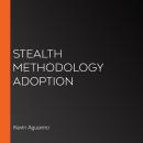 Stealth Methodology Adoption Audiobook