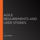 Agile Requirements and User Stories Audiobook