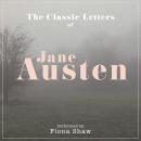 The Letters of Jane Austen performed by FIONA SHAW CBE in a dramatised setting Audiobook