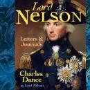 The Letters & Journals of Lord Nelson performed by CHARLES DANCE OBE in a dramatised setting Audiobook