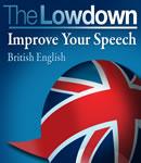 Lowdown: Improve Your Speech - British English, Deirdre Morris, David Gwillim