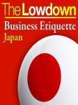 Lowdown:Business Etiquette Japan, Pernille Rudlin, Rochelle Kopp