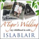 A Tiger's Wedding - my childhood in exile, Isla Blair