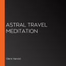 Astral Travel Meditation Audiobook