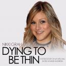 Dying to Be Thin: The True Story of My Lifelong Battle Against Anorexia Audiobook