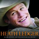 Heath Ledger: His Beautiful Life and Mysterious Death Audiobook