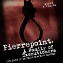 Pierrepoint: A Family of Executioners Audiobook