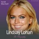 Lindsay Lohan - The Biography: The Sensational True Story of an International Superstar Audiobook