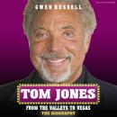 Tom Jones: From the Valleys to Vegas - The Biography Audiobook