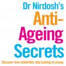 Dr Nirdosh's Anti-Ageing Secrets: Discover how celebrities stay looking so young Audiobook